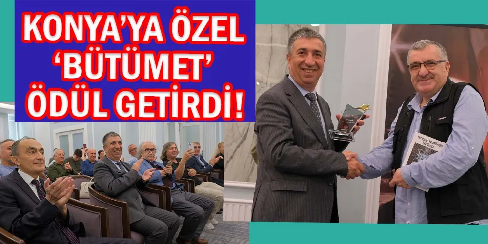 Konya’ya Özel ‘Bütümet’ Ödül Getirdi!